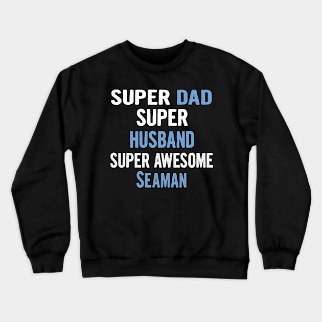 Super Dad, Husband, Seaman Crewneck Sweatshirt by divawaddle